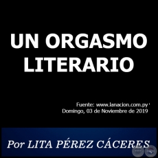 UN ORGASMO LITERARIO - Por LITA PÉREZ CÁCERES - Domingo, 03 de Noviembre de 2019